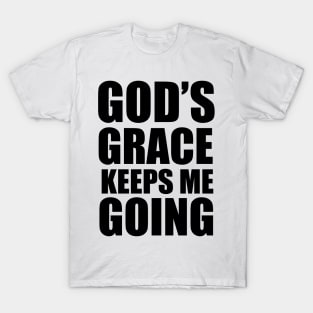 God's Grace Keep Me Going Christian Gift T-Shirt